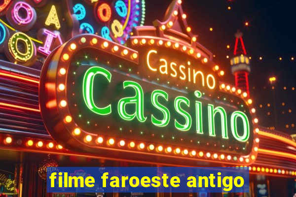 filme faroeste antigo